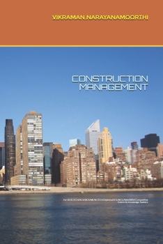 CONSTRUCTION MANAGEMENT: For BE/B.TECH/BCA/MCA/ME/M.TECH/Diploma/B.Sc/M.Sc/BBA/MBA/Competitive Exams & Knowledge Seekers