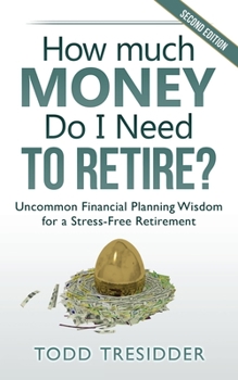 Paperback How Much Money Do I Need to Retire?: Uncommon Financial Planning Wisdom for a Stress-Free Retirement Book