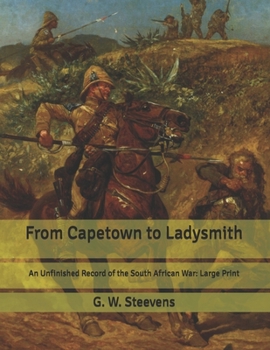 From Capetown to Ladysmith: An Unfinished Record of the South African War: Large Print