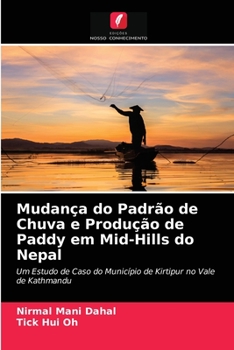 Paperback Mudança do Padrão de Chuva e Produção de Paddy em Mid-Hills do Nepal [Portuguese] Book