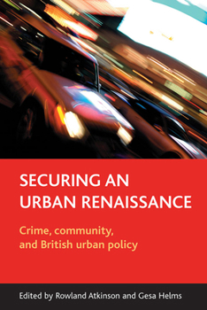 Paperback Securing an Urban Renaissance: Crime, Community, and British Urban Policy Book