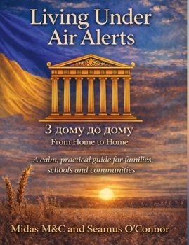 Paperback Life Under Air Alerts: A calm, practical guide for families, schools and communities Book