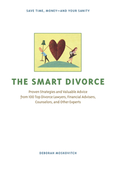 Paperback The Smart Divorce: Proven Strategies and Valuable Advice from 100 Top Divorce Lawyers, Financial Advisers, Counselors, and Other Experts Book