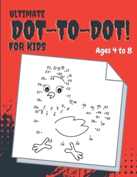 Paperback Ultimate Dot-to-Dot: Fun, Challenging And Entertaining Dot-To-Dot Activities for Kids.Ages 4 to 8 Book
