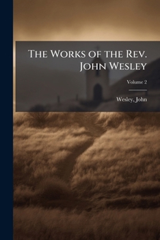 Paperback The Works of the Rev. John Wesley: In ten Volumes Volume; Volume 2 Book