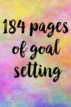 Paperback 184 Pages Of Goal Setting: Take the Challenge! Write your Goals Daily for 3 months and Achieve Your Dreams Life! Book