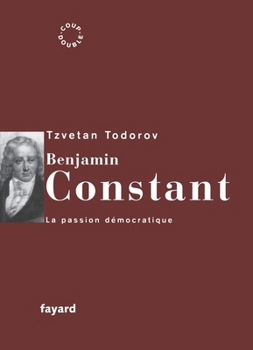 Benjamin Constant: La Passion democratique