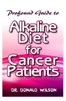 Paperback Profound Guide To Alkaline Diet for Cancer Patients Book