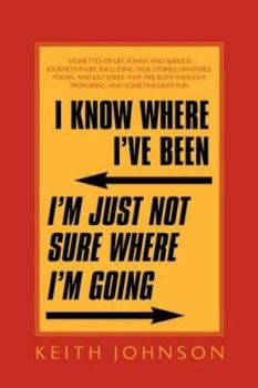 Paperback I Know Where I've Been. I'm Just Not Sure Where I'm Going. Book