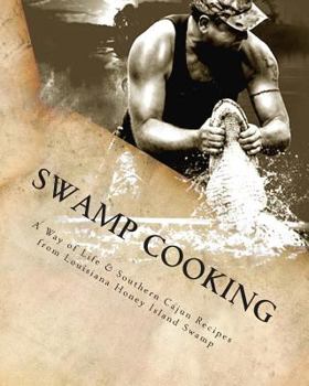 Paperback Swamp Cooking: A Way of Life & Recipes from Louisiana Honey Island Swamp Book