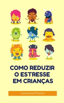 Paperback Como reduzir o estresse em crianças: Auto-ajuda, espiritualidade prática e auto-aperfeiçoamento [Portuguese] Book