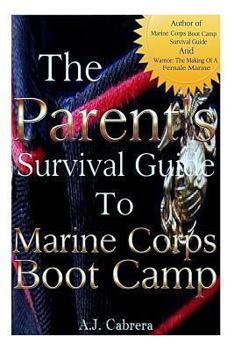 Paperback The Parent's Survival Guide to Marine Corps Boot Camp Book