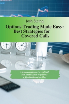 Paperback Options Trading Made Easy - Best Strategies for Covered Calls: A beginners guide to Covered Calls with all the secrets to generate a Monthly basis Cas Book