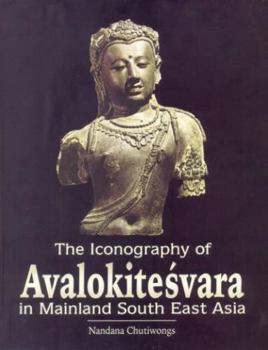 Hardcover The Iconography of Avalokitesvara in Mainland South East Asia Book