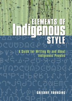 Paperback Elements of Indigenous Style: A Guide for Writing by and about Indigenous Peoples Book