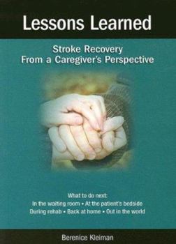 Paperback Lessons Learned: Stroke Recovery from a Caregiver's Prospective Book