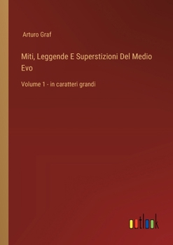Miti, Leggende E Superstizioni Del Medio Evo: Volume 1 - in caratteri grandi (Italian Edition)