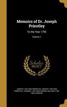 Hardcover Memoirs of Dr. Joseph Priestley: To the Year 1795; Volume 1 Book