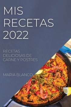 Paperback MIS Recetas 2022: Recetas Deliciosas de Carne Y Postres [Spanish] Book