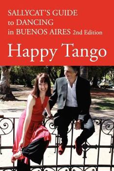 Paperback Happy Tango: Sallycat's Guide to Dancing in Buenos Aires 2nd Edition Book