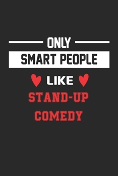 Only Smart People Like Stand-up comedy Notebook - Funny Stand-up comedy Journal Gift: Lined Stand-up comedy lovers Notebook / Journal Gift, 120 Pages, 6x9, Soft Cover, Matte Finish
