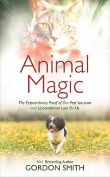 Paperback Animal Magic: The Extraordinary Proof of Our Pets' Intuition and Unconditional Love for Us Book