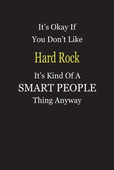 Paperback It's Okay If You Don't Like Hard Rock It's Kind Of A Smart People Thing Anyway: Blank Lined Notebook Journal Gift Idea Book