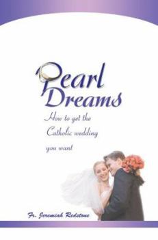 Paperback Pearl Dreams: How to get the Catholic wedding you want Book