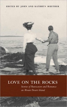 Paperback Love on the Rocks: Stories of Rusticators and Romance on Mount Desert Island Book