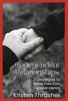 Paperback Codependent Relationships: 21 Strategies to Break Free From Codependency Book