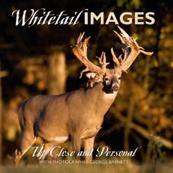 Hardcover Whitetail Images: Up Close and Personal Book