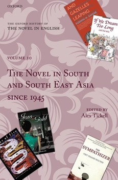 The Oxford History of the Novel in English: Volume 10: The Novel in South and South East Asia Since 1945 - Book #10 of the Oxford History of the Novel in English