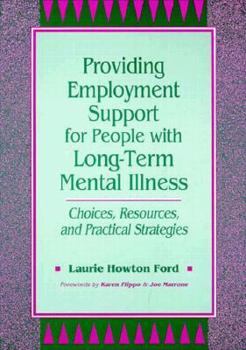 Providing Employment Support for People With Long-Term Mental Illness: Choices, Resources, and Practical Strategies