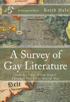 Paperback A Survey of Gay Literature: Volume Two: From Gogol Through the First World War Book