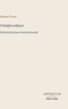 Pitkäjärveläiset: Nelinäytöksinen huvinäytelmä (Finnish Edition)
