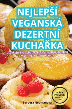 Paperback Nejlepsí Veganská Dezertní KuchaŘka [Czech] Book