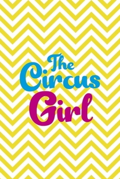 Paperback The Circus Girl: All Purpose 6x9 Blank Lined Notebook Journal Way Better Than A Card Trendy Unique Gift Yellow Pattern Circus Book