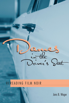 Paperback Dames in the Driver's Seat: Rereading Film Noir Book