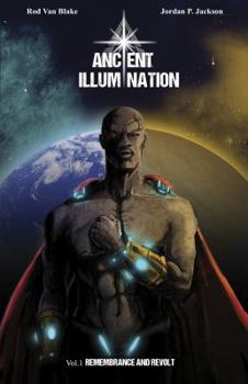 Ancient Illumination Volume 1 : Remembrance and Revolt