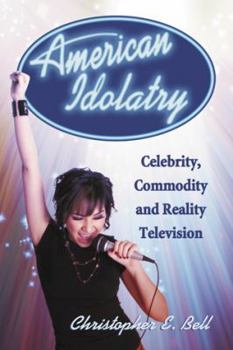 Paperback American Idolatry: Celebrity, Commodity and Reality Television Book