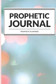 Prophetic Journal: Hearing God | Prophetic Interpretation | Prophet's Notebook