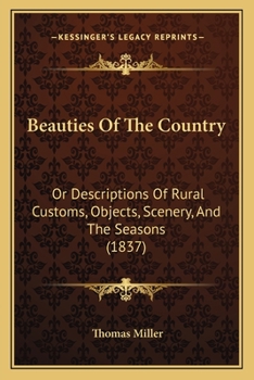 Paperback Beauties Of The Country: Or Descriptions Of Rural Customs, Objects, Scenery, And The Seasons (1837) Book