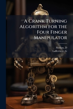 Paperback A Crank Turning Algorithm for the Four Finger Manipulator Book