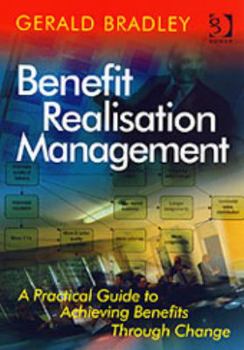 Hardcover Benefit Realisation Management: A Practical Guide to Achieving Benefits Through Change Book