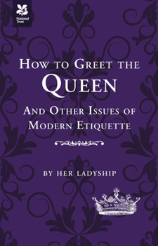 Hardcover How to Greet the Queen: And Other Questions of Modern Etiquette Book