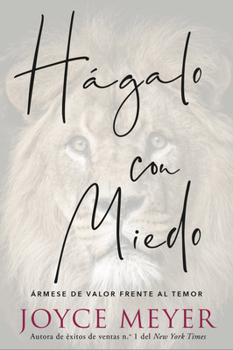 Paperback Hágalo Con Miedo: Ármese de Valor Frente Al Temor [Spanish] Book