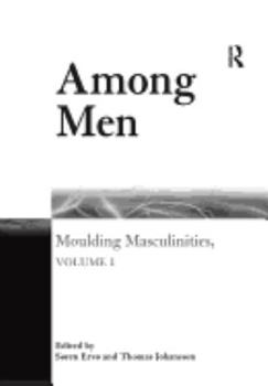 Hardcover Among Men: Moulding Masculinities, Volume 1 Book