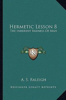 Paperback Hermetic Lesson 8: The Inherent Badness Of Man Book