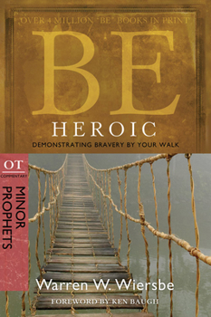 Be Heroic (An Old Testament Study) - Book  of the "Be" Commentary