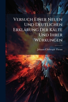 Paperback Versuch Einer Neuen Und Deutlichen Erklärung Der Kälte Und Ihrer Würkungen Book